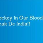 Hockey in Our Blood – Chak De India!!