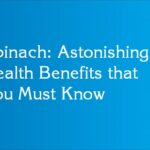 Spinach: Astonishing Health Benefits that you must Know