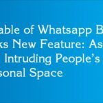 Disable of Whatsapp Blue Ticks New Feature: As it was Intruding People’s Personal Space