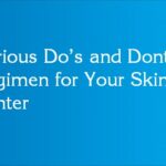 Various Do’s and Dont’s Regimen for Your Skin in Winter
