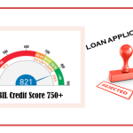 Your Loan Application can be rejected even if you have 750+ CIBIL Credit Score