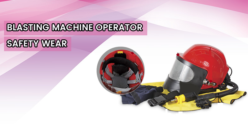 blasting-machine-operator-safety-wear
