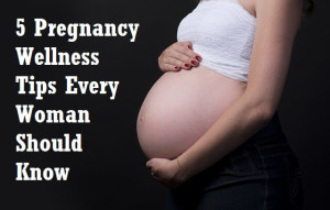 pregnancy health and wellness tips