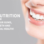 5 Nutrition for Your Gums, Teeth and Oral Health!