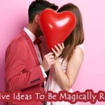 Impressive & Marvellous Ideas To Be Magically Romantic