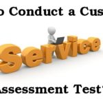 How to Conduct a Customer Service Assessment Test?