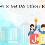 How to Get IAS Officers Job?