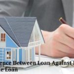 The Difference Between Loan Against Property & the Home Loan