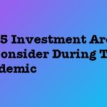 Top 5 Investment Areas To Consider During The Pandemic