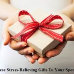 Send These Stress-Relieving Gifts To Your Special One