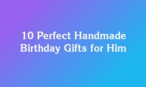 handmade birthday gift ideas for dad