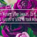 10 Happy Mother’s Day Images, Gifts, Poems & Quotes to Send to Your Mom