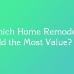 Which Home Remodels Add the Most Value?