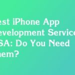 Best iPhone App Development Services USA: Do You Need Them?