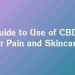 Guide to Use of CBD for Pain and Skincare