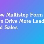 How Multistep Form Can Drive More Leads and Sales