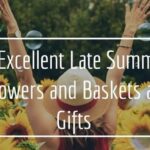 5+ Excellent Late Summer Flowers and Basket Gifts
