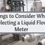 Things to Consider While Selecting a Liquid Flow Meter