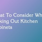 What To Consider When Picking Out Kitchen Cabinets