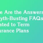Here Are the Answers to 6 Myth-Busting FAQs Related to Term Insurance Plans