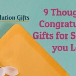 9 Thoughtful Congratulation Gifts for Someone you Love