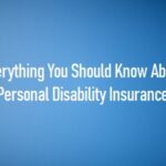 Everything You Should Know About Personal Disability Insurance