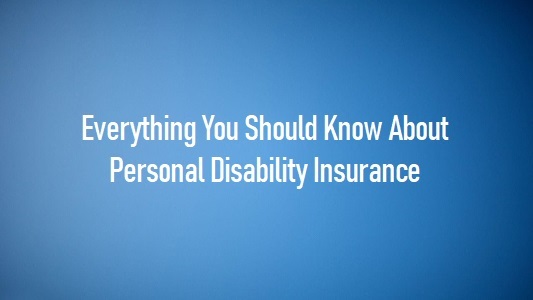 Everything You Should Know About Personal Disability Insurance