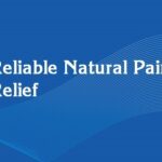Reliable Natural Pain Relief