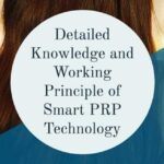 Detailed Knowledge and Working Principle of Smart PRP Technology