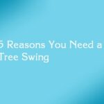 5 Reasons You Need a Tree Swing