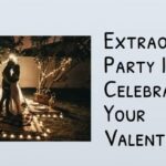 Extraordinary Party Ideas To Celebrate Your Valentine's Day