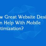 How Great Website Design Can Help With Mobile Optimization?
