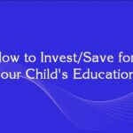 How to Invest/Save for Your Child's Education