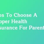 Tips To Choose A Proper Health Insurance For Parents