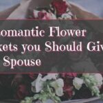 Romantic Flower Baskets You Should Give to Your Spouse