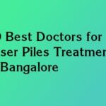 10 Best Doctors for Laser Piles Treatment in Bangalore