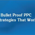 5 Bullet Proof PPC Strategies That Work