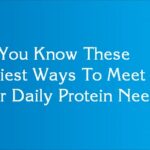 Do You Know These Easiest Ways To Meet Your Daily Protein Needs?