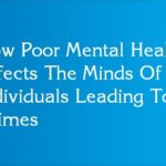 How Poor Mental Health Affects The Minds Of Individuals Leading To Crimes