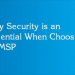 Why Security is an Essential When Choosing an MSP