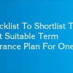 Checklist To Shortlist The Most Suitable Term Insurance Plan For Oneself
