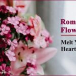8 Romantic Flowers to Melt Your Wife Heart on First