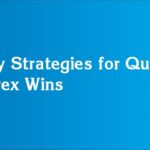 Key Strategies for Quick Forex Wins