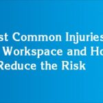 Most Common Injuries in the Workspace and How to Reduce the Risk