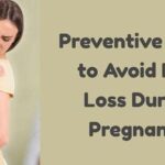 Preventive Steps to Avoid Hair Loss During Pregnancy