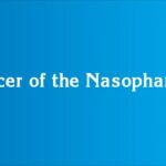 Cancer of the Nasopharynx