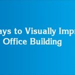 4 Ways to Visually Improve Your Office Building