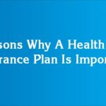 Reasons Why A Health Insurance Plan Is Important
