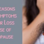 Top Reasons and Symptoms of Hair Loss Cause of Menopause