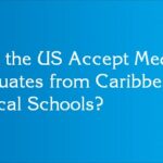 Does the US Accept Medical Graduates from Caribbean Medical Schools?